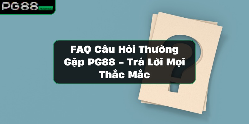 https://vrdnss.com/wp-content/uploads/2024/11/faq-cau-hoi-thuong-gap-pg88.jpg