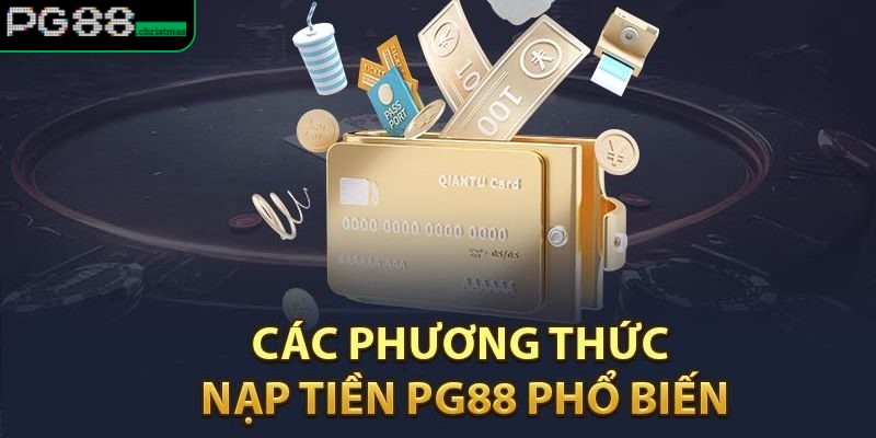 Hướng dẫn quá trình nạp tiền PG88 chi tiết dành cho tân thủ