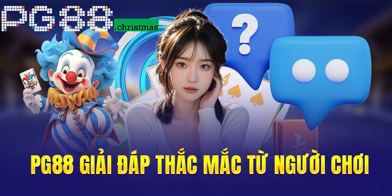 Giải đáp xung quanh những câu hỏi từ người chơi